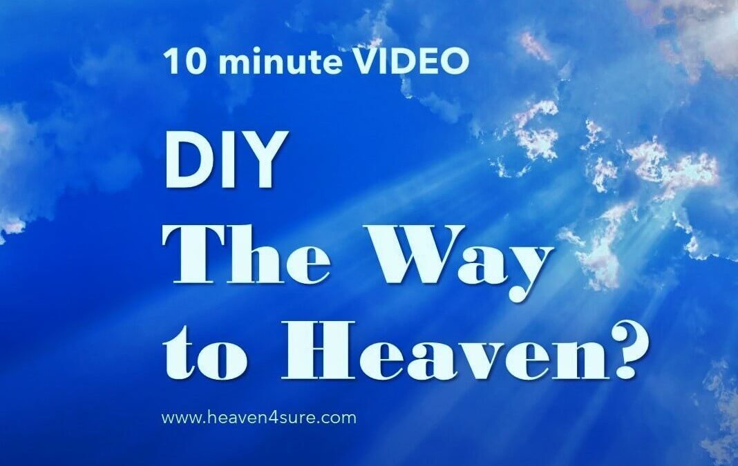 DIY: The Way to Heaven?  (10-min Video)