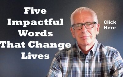 Five Impactful Words that Change Lives