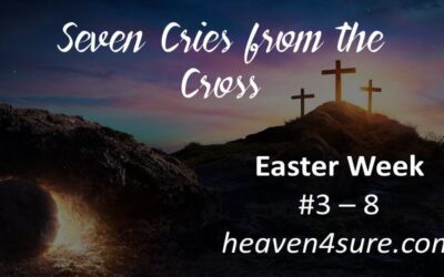 EASTER – Seven Cries from the Cross Video #3-8