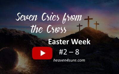 EASTER – Seven Cries from the Cross Video #2-8