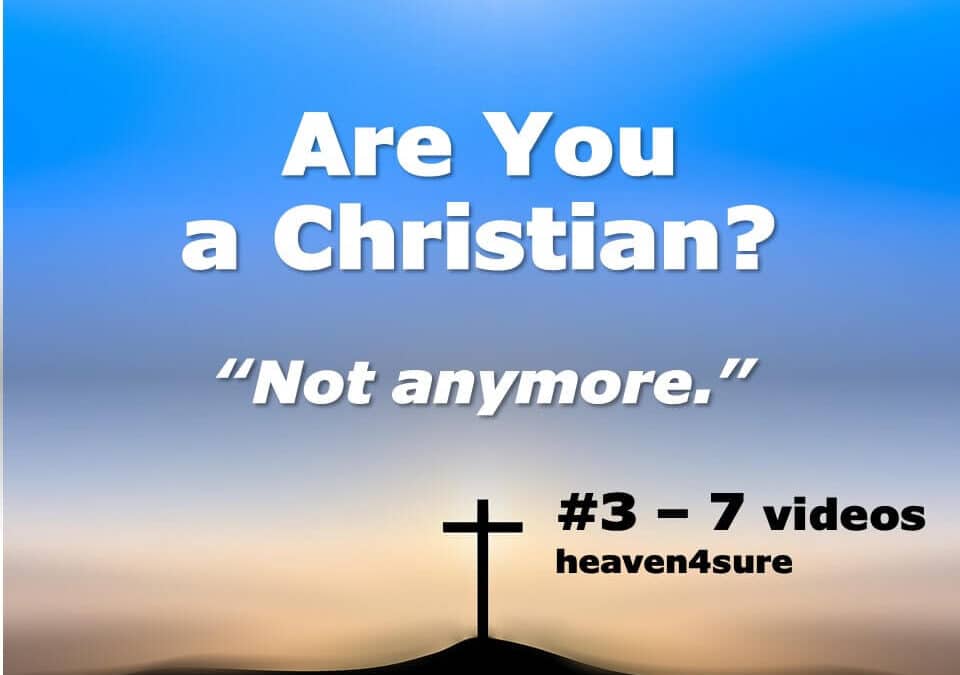 Are You a Christian? “Not Anymore!”