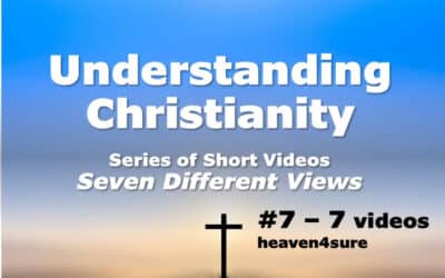 Understanding Christianity – Short Video Series #7-7