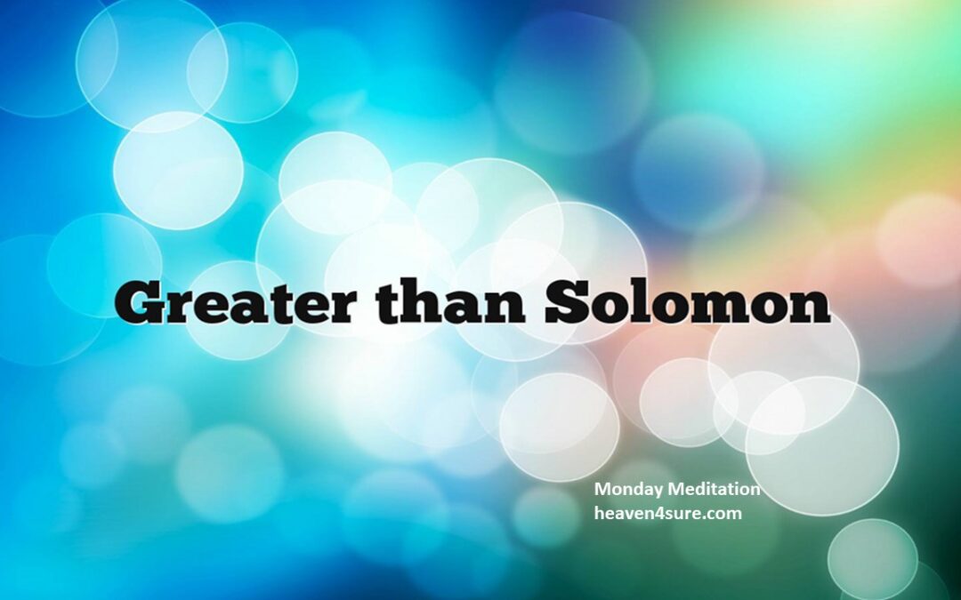 A Greater Than Solomon