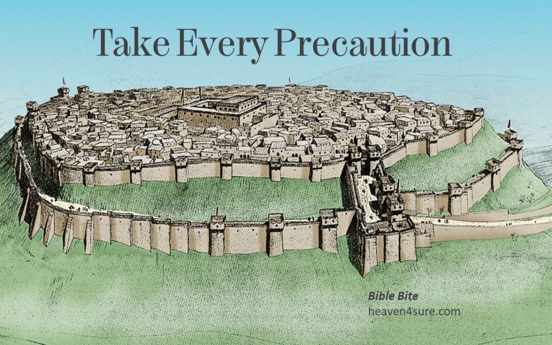 Take Every Precaution